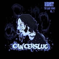 Cancerslug : Rudest - The Rare Demos Vol. 3